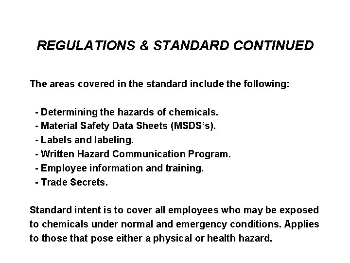 REGULATIONS & STANDARD CONTINUED The areas covered in the standard include the following: -