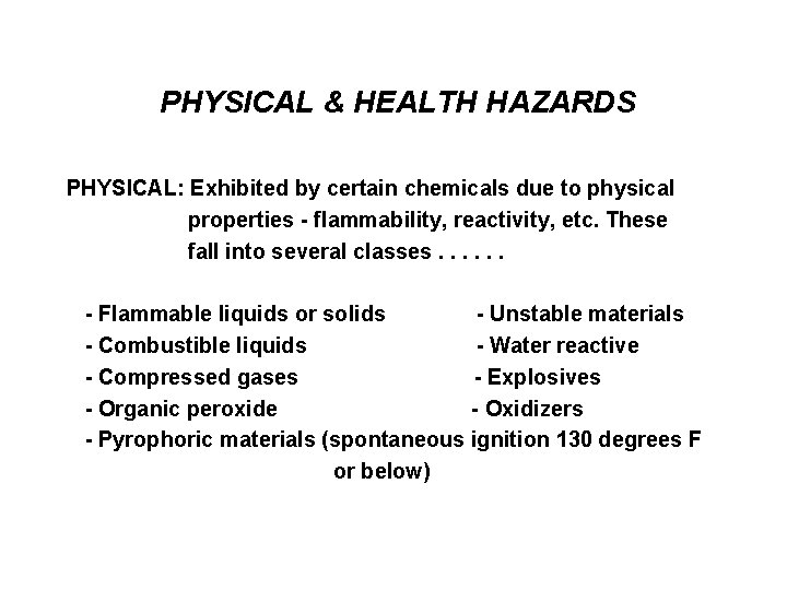 PHYSICAL & HEALTH HAZARDS PHYSICAL: Exhibited by certain chemicals due to physical properties -