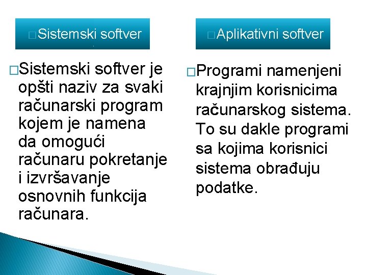 � Sistemski �Sistemski softver je opšti naziv za svaki računarski program kojem je namena