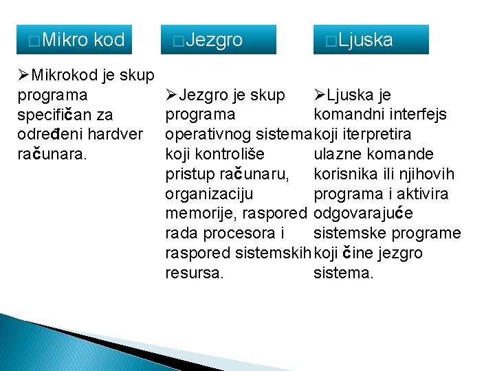 � Mikro kod ØMikrokod je skup programa specifičan za određeni hardver računara. � Jezgro