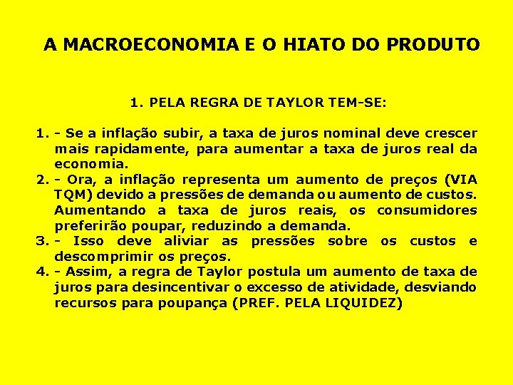 A MACROECONOMIA E O HIATO DO PRODUTO 1. PELA REGRA DE TAYLOR TEM-SE: 1.