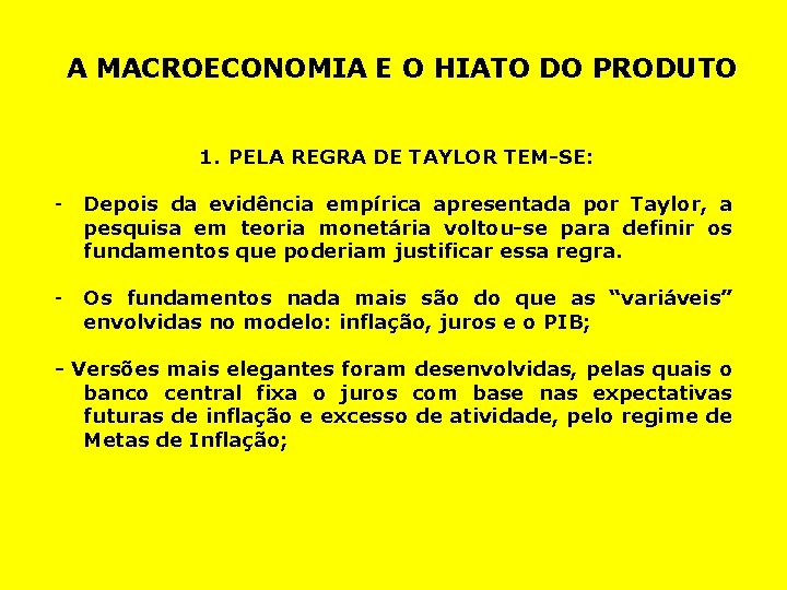 A MACROECONOMIA E O HIATO DO PRODUTO 1. PELA REGRA DE TAYLOR TEM-SE: -