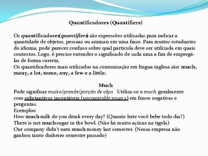 Quantificadores (Quantifiers) Os quantificadores(quantifiers) são expressões utilizadas para indicar a quantidade de objetos, pessoas Quantificadores (Quantifiers) Os quantificadores(quantifiers) são expressões utilizadas para indicar a quantidade de objetos, pessoas