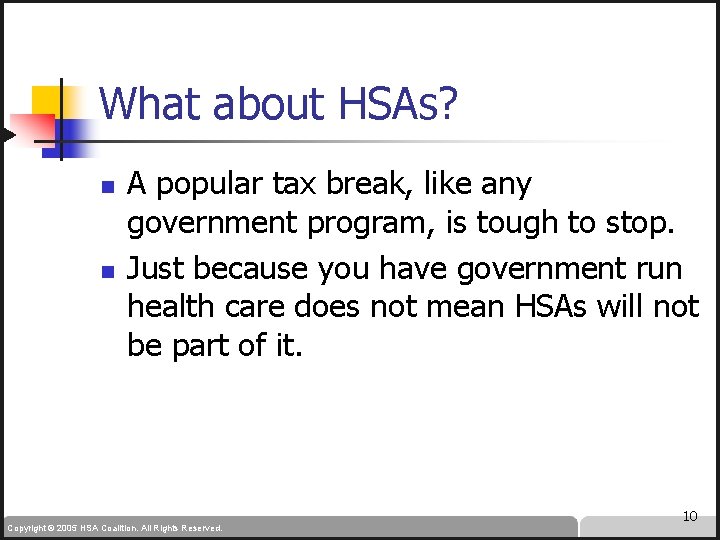 What about HSAs? n n A popular tax break, like any government program, is