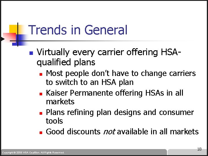 Trends in General n Virtually every carrier offering HSAqualified plans n n Most people