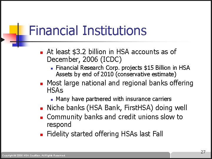 Financial Institutions n At least $3. 2 billion in HSA accounts as of December,