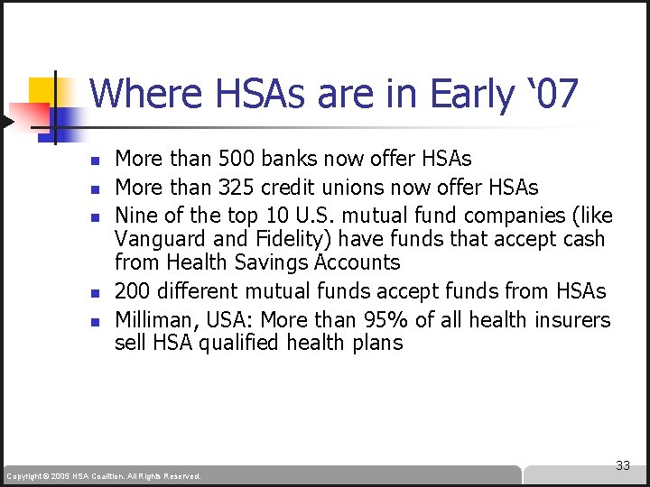 Where HSAs are in Early ‘ 07 n n n More than 500 banks