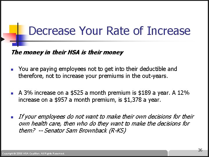 Decrease Your Rate of Increase The money in their HSA is their money n