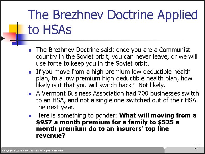 The Brezhnev Doctrine Applied to HSAs n n The Brezhnev Doctrine said: once you