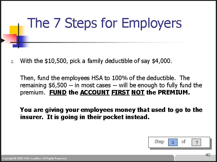 The 7 Steps for Employers 2. With the $10, 500, pick a family deductible