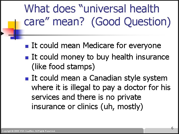 What does “universal health care” mean? (Good Question) n n n It could mean