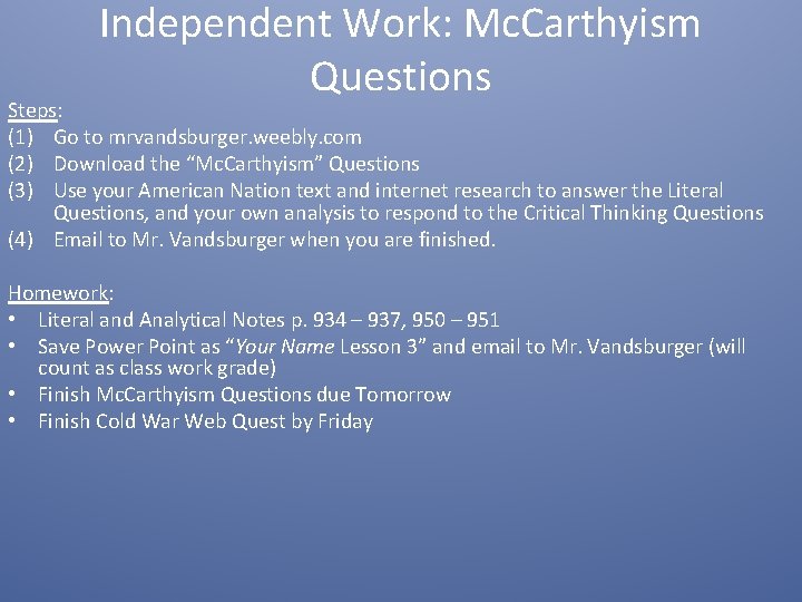 Independent Work: Mc. Carthyism Questions Steps: (1) Go to mrvandsburger. weebly. com (2) Download