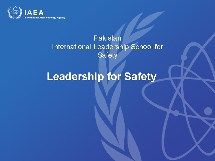 Pakistan International Leadership School for Safety Leadership for Safety 