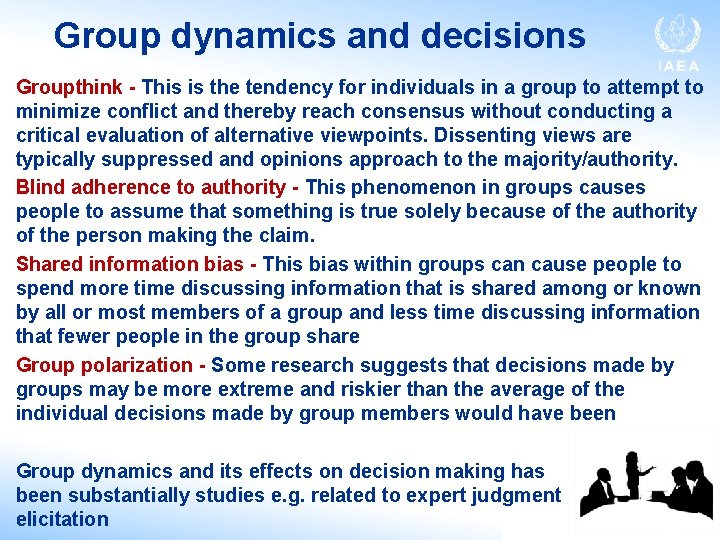Group dynamics and decisions Groupthink - This is the tendency for individuals in a