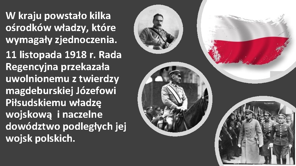 W kraju powstało kilka ośrodków władzy, które wymagały zjednoczenia. 11 listopada 1918 r. Rada