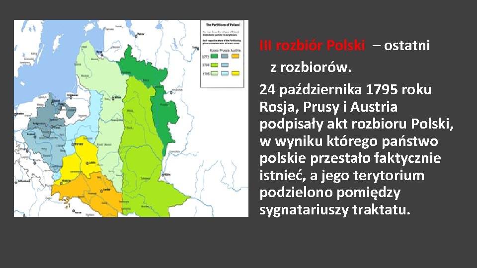 III rozbiór Polski – ostatni z rozbiorów. 24 października 1795 roku Rosja, Prusy i