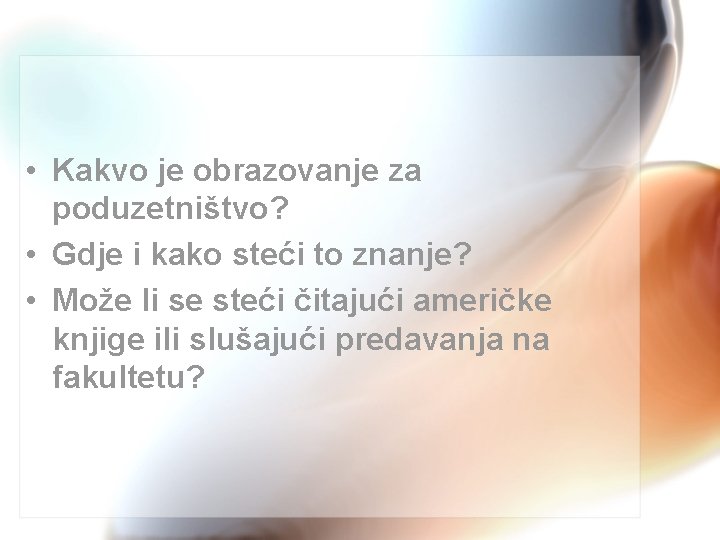  • Kakvo je obrazovanje za poduzetništvo? • Gdje i kako steći to znanje?