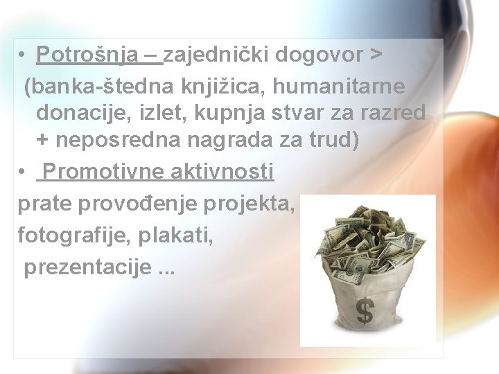  • Potrošnja – zajednički dogovor > (banka-štedna knjižica, humanitarne donacije, izlet, kupnja stvar