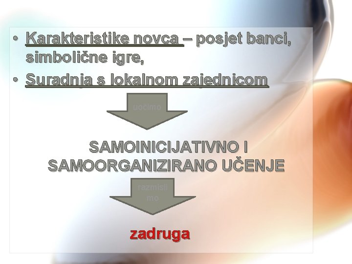  • Karakteristike novca – posjet banci, simbolične igre, • Suradnja s lokalnom zajednicom