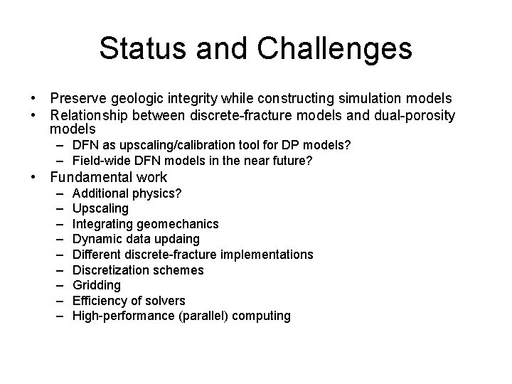 Status and Challenges • Preserve geologic integrity while constructing simulation models • Relationship between