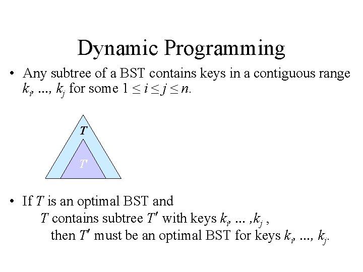 Dynamic Programming • Any subtree of a BST contains keys in a contiguous range