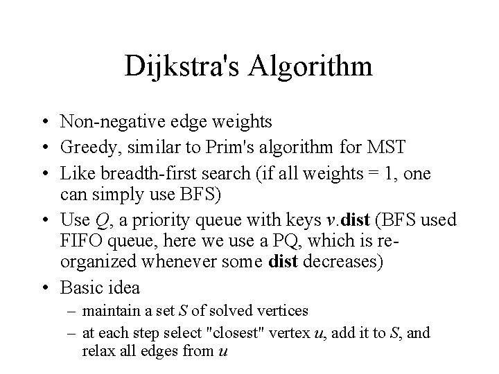 Dijkstra's Algorithm • Non-negative edge weights • Greedy, similar to Prim's algorithm for MST