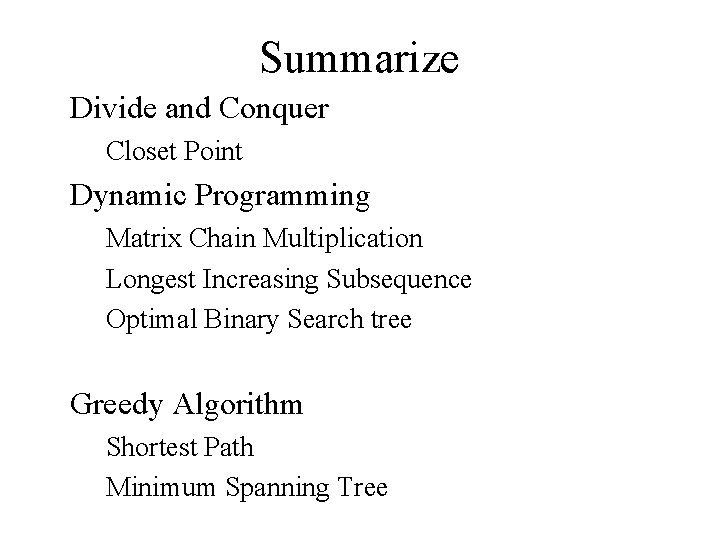 Summarize Divide and Conquer Closet Point Dynamic Programming Matrix Chain Multiplication Longest Increasing Subsequence