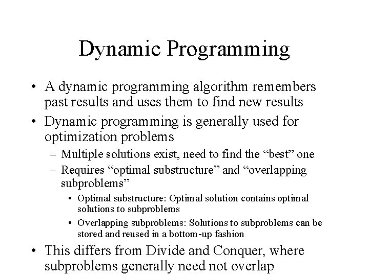 Dynamic Programming • A dynamic programming algorithm remembers past results and uses them to