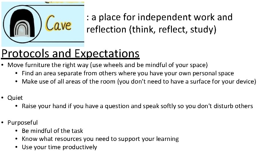 : a place for independent work and reflection (think, reflect, study) Protocols and Expectations