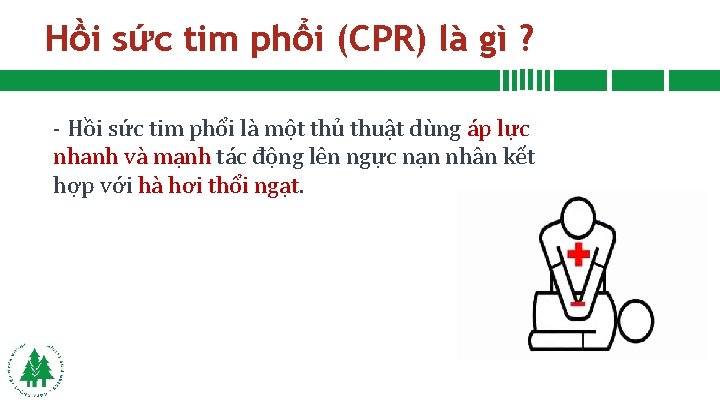 Hồi sức tim phổi (CPR) là gì ? - Hồi sức tim phổi là