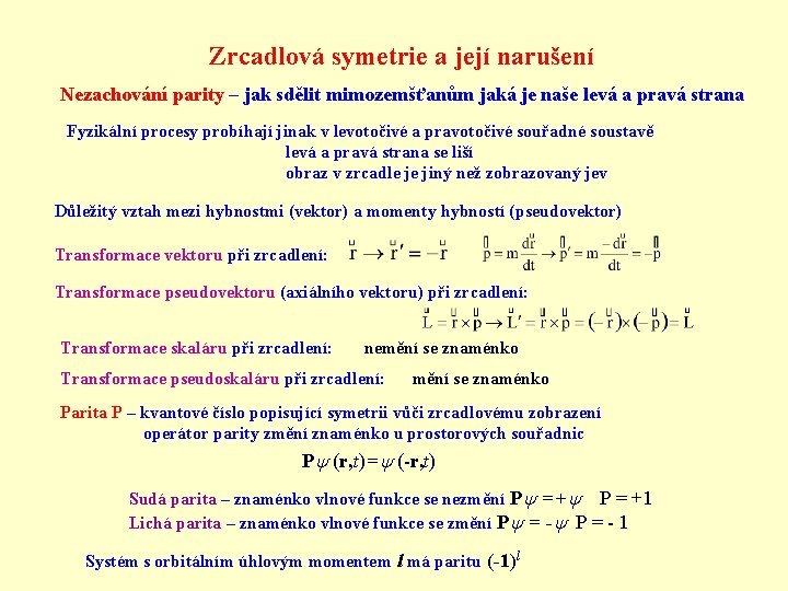 Zrcadlová symetrie a její narušení Nezachování parity – jak sdělit mimozemšťanům jaká je naše