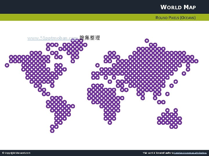 WORLD MAP ROUND PIXELS (OCEANS) www. 51 pptmoban. com 搜集整理 © Copyright Showeet. com