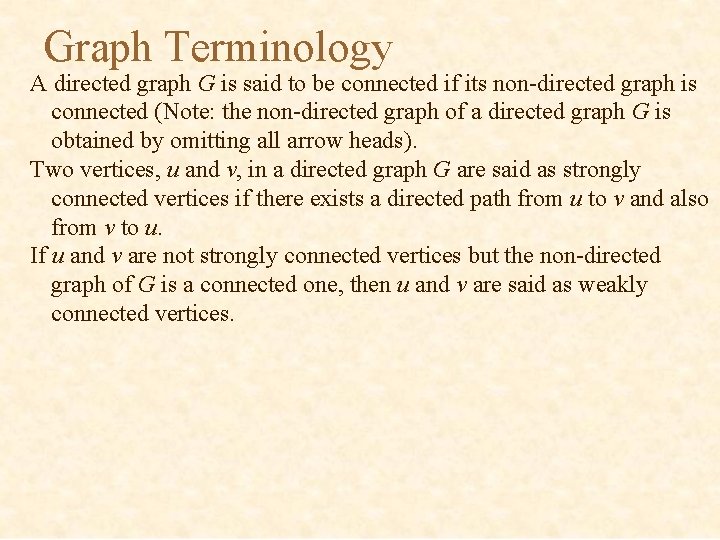 Graph Terminology A directed graph G is said to be connected if its non-directed