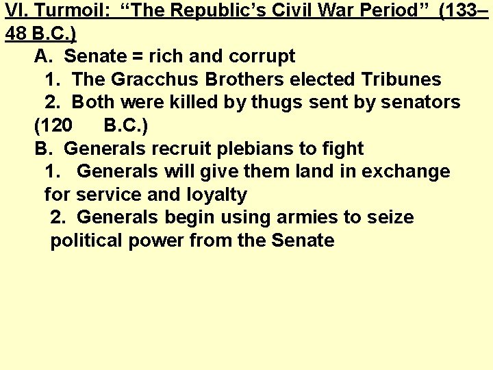 VI. Turmoil: “The Republic’s Civil War Period” (133– 48 B. C. ) A. Senate