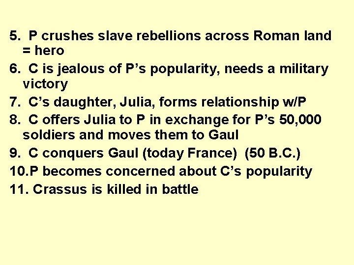 5. P crushes slave rebellions across Roman land = hero 6. C is jealous