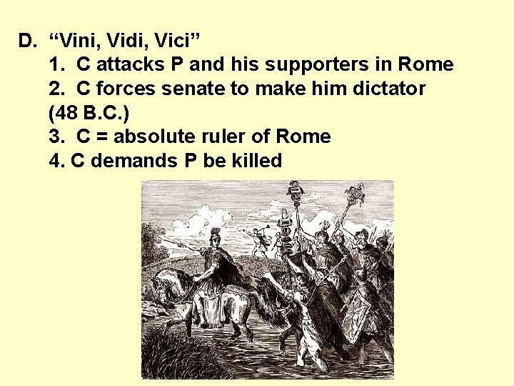 D. “Vini, Vidi, Vici” 1. C attacks P and his supporters in Rome 2.