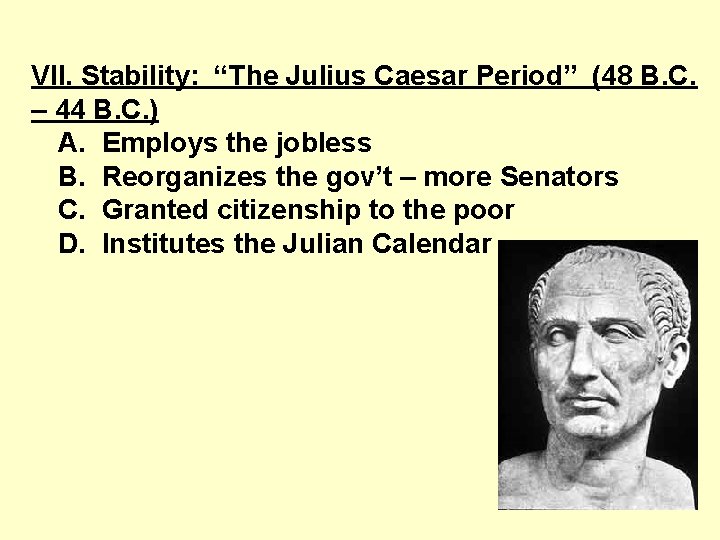 VII. Stability: “The Julius Caesar Period” (48 B. C. – 44 B. C. )