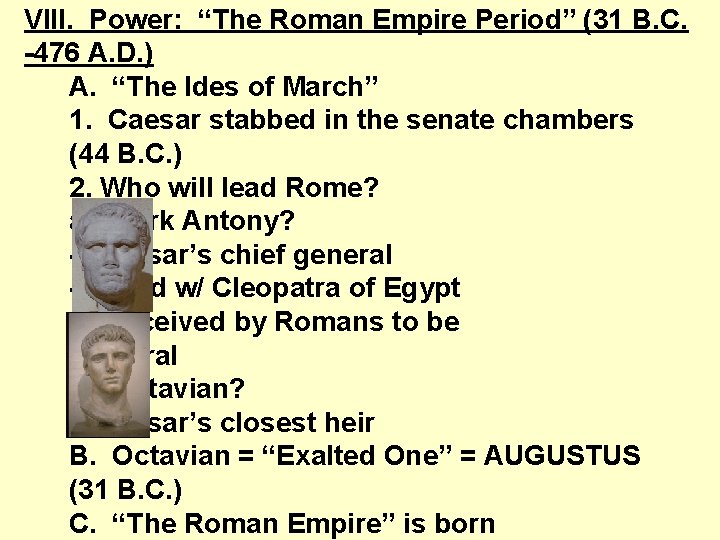 VIII. Power: “The Roman Empire Period” (31 B. C. -476 A. D. ) A.