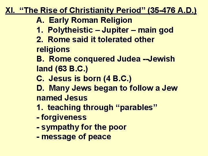 XI. “The Rise of Christianity Period” (35 -476 A. D. ) A. Early Roman