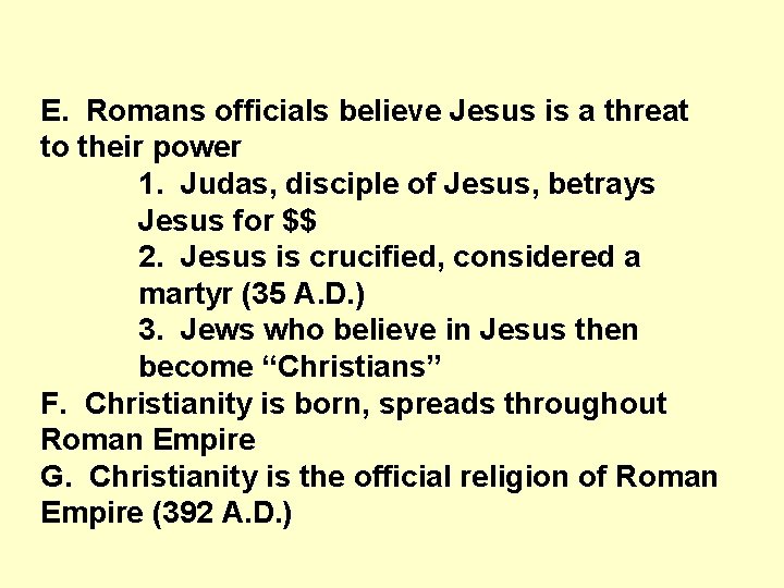 E. Romans officials believe Jesus is a threat to their power 1. Judas, disciple