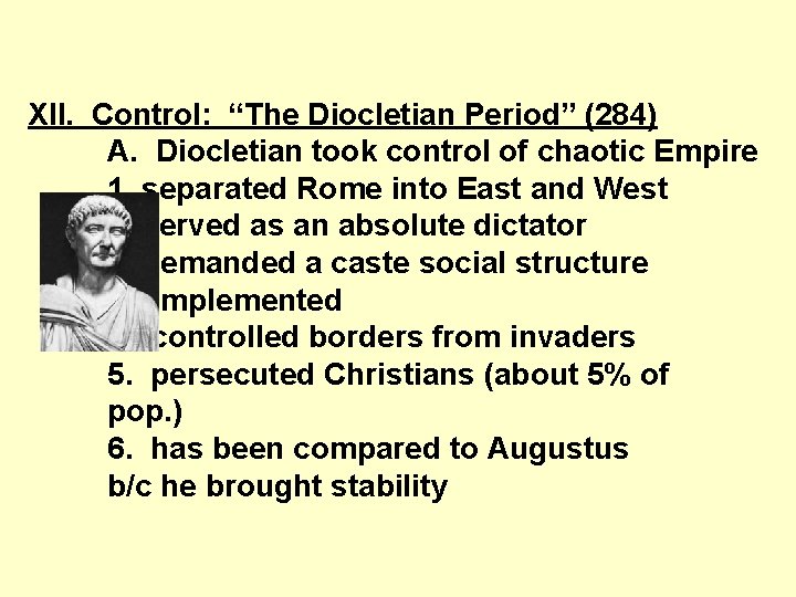 XII. Control: “The Diocletian Period” (284) A. Diocletian took control of chaotic Empire 1.