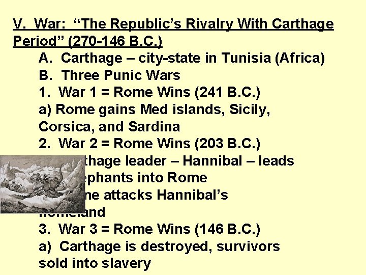 V. War: “The Republic’s Rivalry With Carthage Period” (270 -146 B. C. ) A.