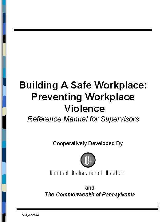 Building A Safe Workplace: Preventing Workplace Violence Reference Manual for Supervisors Cooperatively Developed By