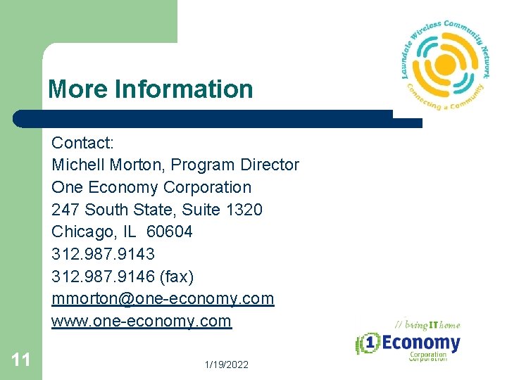 More Information Contact: Michell Morton, Program Director One Economy Corporation 247 South State, Suite More Information Contact: Michell Morton, Program Director One Economy Corporation 247 South State, Suite