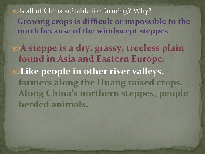  Is all of China suitable for farming? Why? Growing crops is difficult or