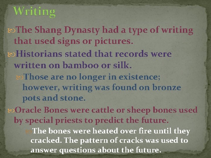 Writing The Shang Dynasty had a type of writing that used signs or pictures.