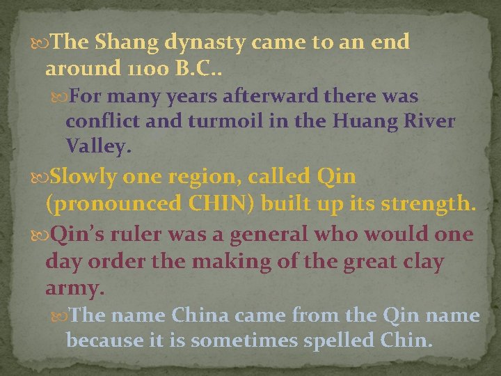  The Shang dynasty came to an end around 1100 B. C. . For