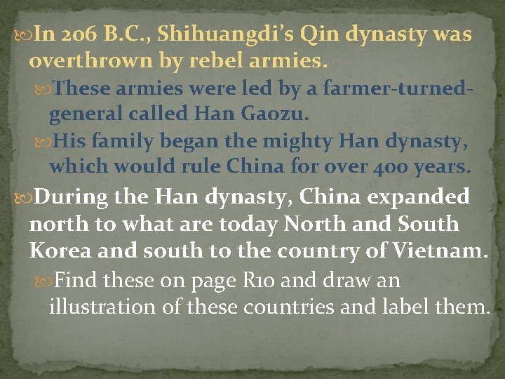  In 206 B. C. , Shihuangdi’s Qin dynasty was overthrown by rebel armies.