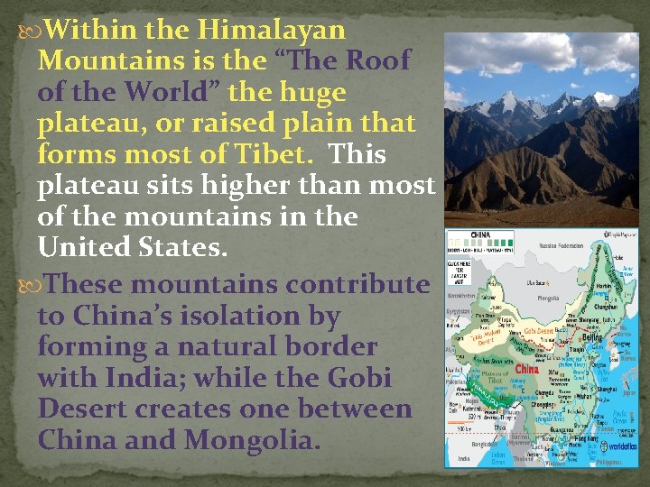  Within the Himalayan Mountains is the “The Roof of the World” the huge