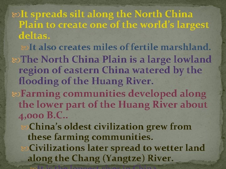  It spreads silt along the North China Plain to create one of the